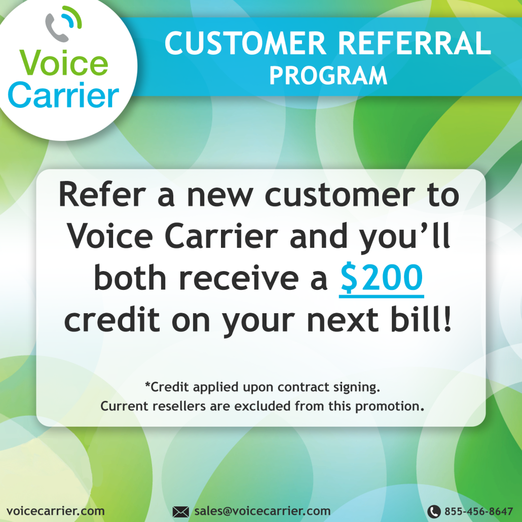 Refer a new customer to Voice Carrier and you'll both receive a $200 credit on your next bill.